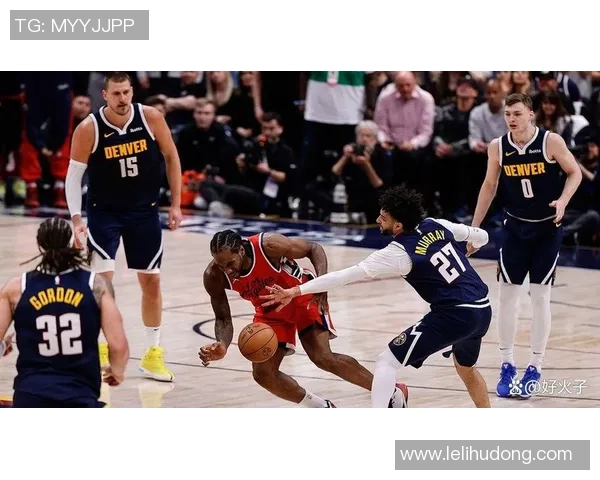 快船与掘金G6精彩集锦回顾赛场激战引发球迷热议与期待